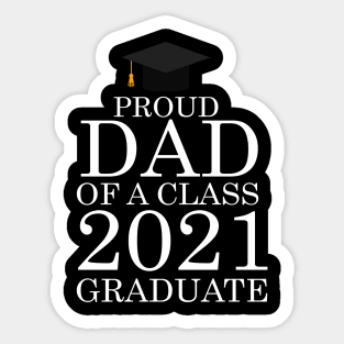 Proud dad of a class 2021 Graduate Sticker